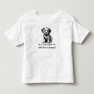 Camiseta Infantil É muito cedo para pedir um cachorro?