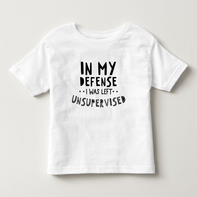 Camiseta Infantil Em Minha Defesa, Eu Fui Deixado Sem Supervisão De  (Frente)