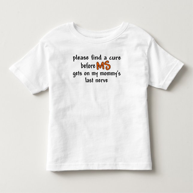 Camiseta Infantil Encontre uma cura antes que o MS obtenha no último (Frente)