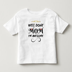 Camiseta Infantil Engraçado Bem Feito Mãe Eu Sou Incrível