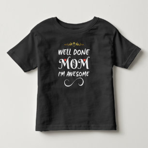 Camiseta Infantil Engraçado Bem Feito Mãe Eu Sou Incrível