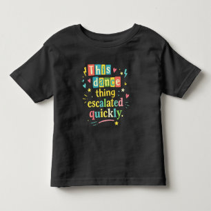 Camiseta Infantil Essa coisa de dança escalou rapidamente