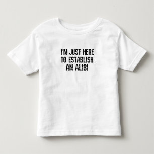 Camiseta Infantil Estou aqui para estabelecer um álibi