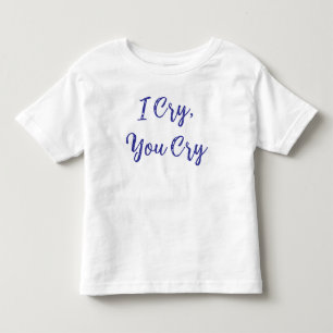 Camiseta Infantil Eu Choro Você Chora Bebê