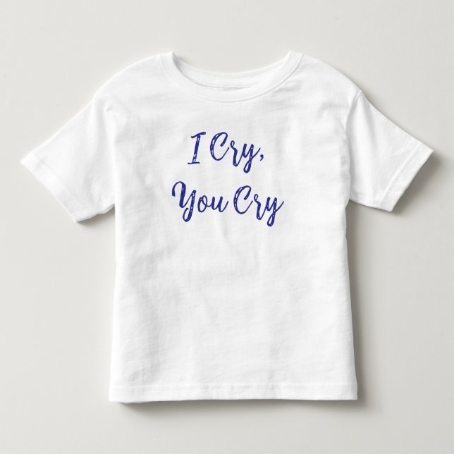 Camiseta Infantil Eu Choro Você Chora Bebê (Frente)