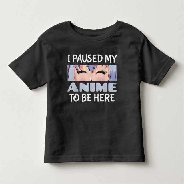 Camiseta Infantil Eu pausei meu anime para estar aqui Fã engraçado d (Frente)
