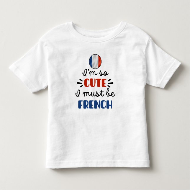 Camiseta Infantil Eu sou tão fofo, eu devo ser francês (Frente)