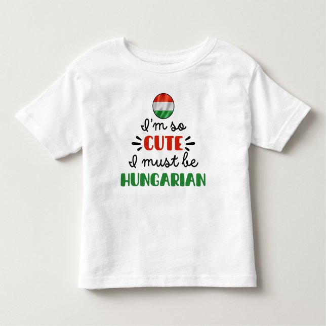 Camiseta Infantil Eu sou tão fofo, eu devo ser húngaro (Frente)