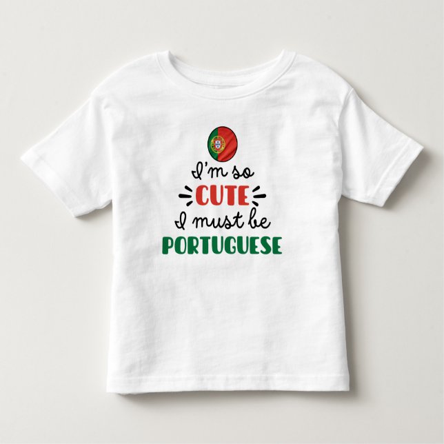 Camiseta Infantil Eu sou tão fofo que devo ser português (Frente)