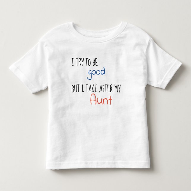 Camiseta Infantil Eu Tento Ser Bom, Mas Tomo Atrás Da Minha Tia (Frente)