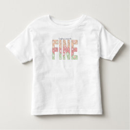 Camiseta Infantil Everything’s Going to Be Fine Motivational T-Shirt
