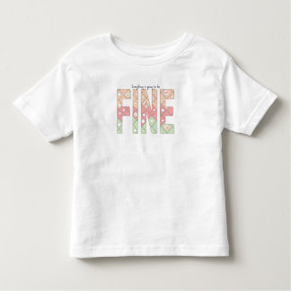 Camiseta Infantil Everything’s Going to Be Fine Motivational T-Shirt