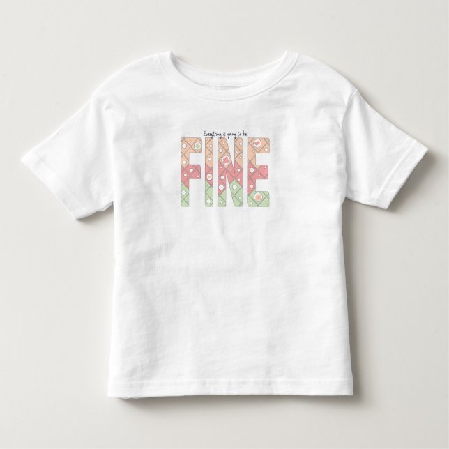 Camiseta Infantil Everything’s Going to Be Fine Motivational T-Shirt (Frente)