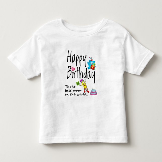 Camiseta Infantil Feliz aniversário à melhor mãe do mundo (Frente)