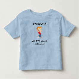 Camiseta Infantil I'm Only 2 What's Your Excuse