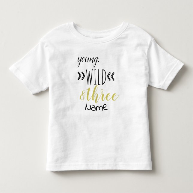 Camiseta Infantil Jovem, selvagem, e três Toddler T-Shirt (Frente)
