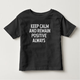 Camiseta Infantil Keep calm and remain positive always 