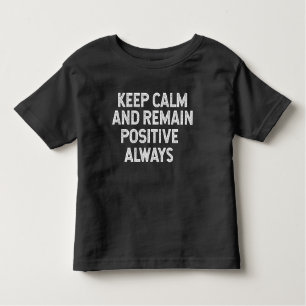 Camiseta Infantil Keep calm and remain positive always