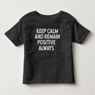 Camiseta Infantil Keep calm and remain positive always 