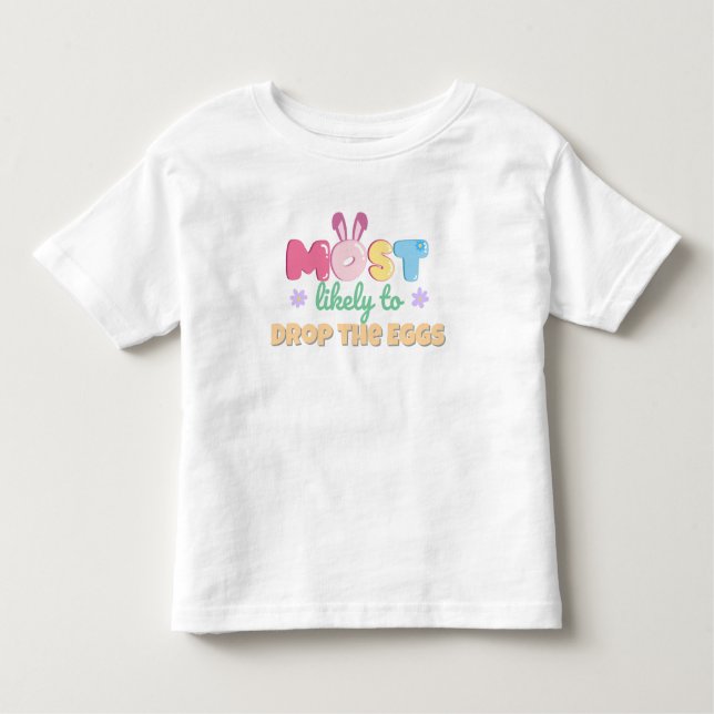 Camiseta Infantil Mais propensa a largar os ovos - Páscoa Toddler (Frente)