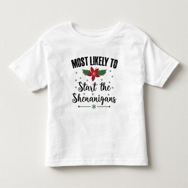 Camiseta Infantil Mais Provável Para Começar O Natal Dos Shenanigans (Frente)