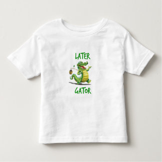 Camiseta Infantil Mais tarde, Gator Toddler T-Shirt