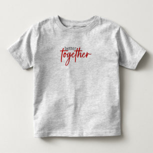 Camiseta Infantil Melhor Juntos, Toddler Tee - Doce e Encantador