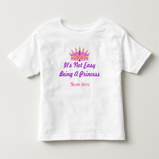 Camiseta Infantil "Não é fácil ser uma princesa" T-shirt personaliza (Frente)