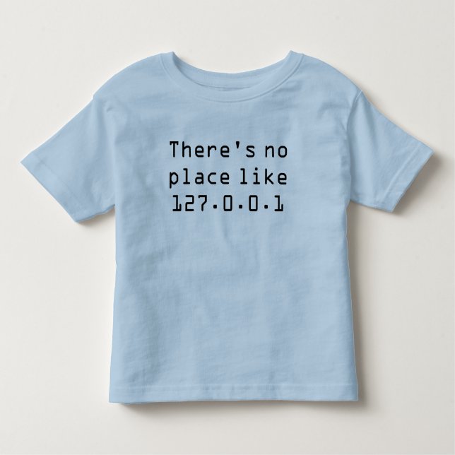 Camiseta Infantil Não há nenhum lugar como 127.0.0.1 (Frente)