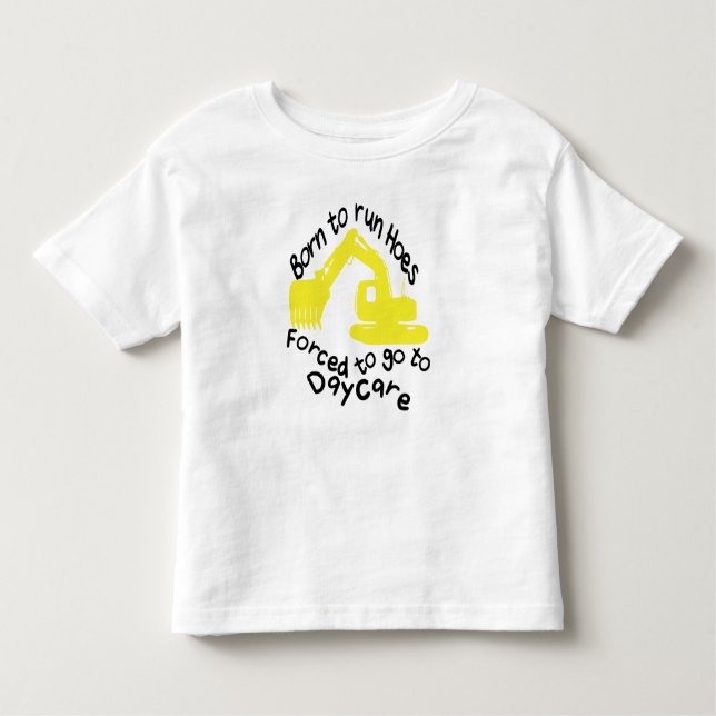 Camiseta Infantil Nascer de rodar Hoes Forçados a ir para Daycare -  (Frente)