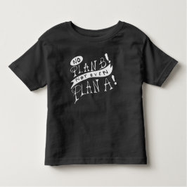 Camiseta Infantil No Plan B Not Even Plan A