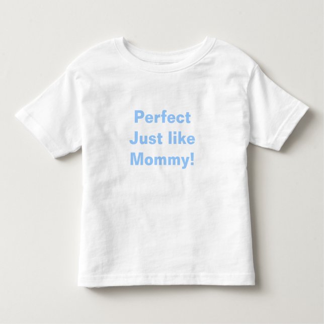 Camiseta Infantil Perfeito, como Mamães! (Frente)