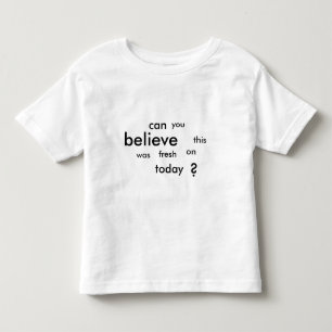 Camiseta Infantil pode você acreditar este era fresco sobre hoje?