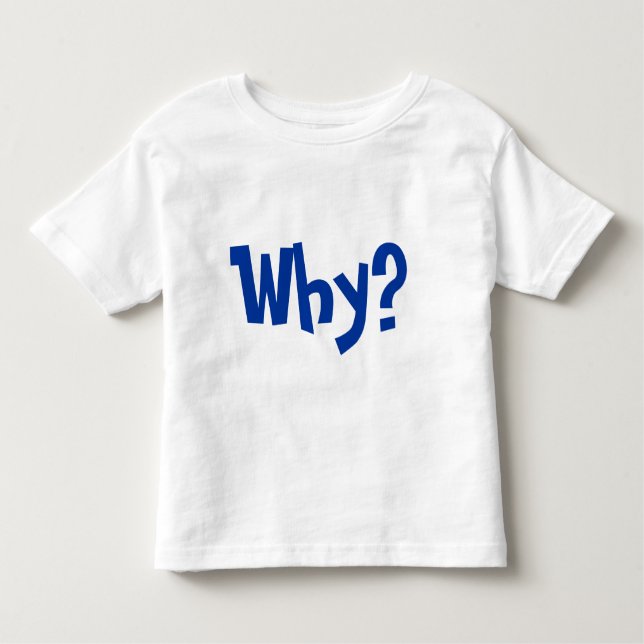 Camiseta Infantil Por que? Por que pergunte por que? (Frente)