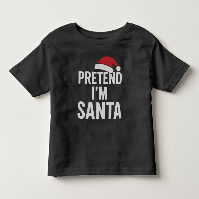 Camiseta Infantil Pretend I’m Santa - Funny Christmas Humor (Frente)