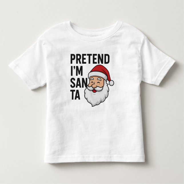 Camiseta Infantil Pretend I’m Santa - Funny Christmas Quote (Frente)