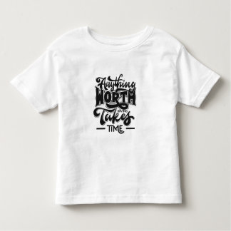 Camiseta Infantil Qualquer Coisa Que Vale A Pena Ter Leva Tempo