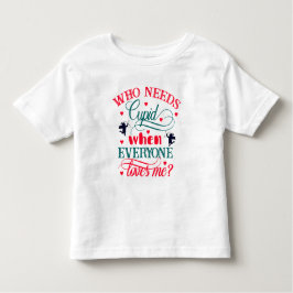 Camiseta Infantil Que Precisa De Cupido Quando Todo Mundo Me Ama Tod
