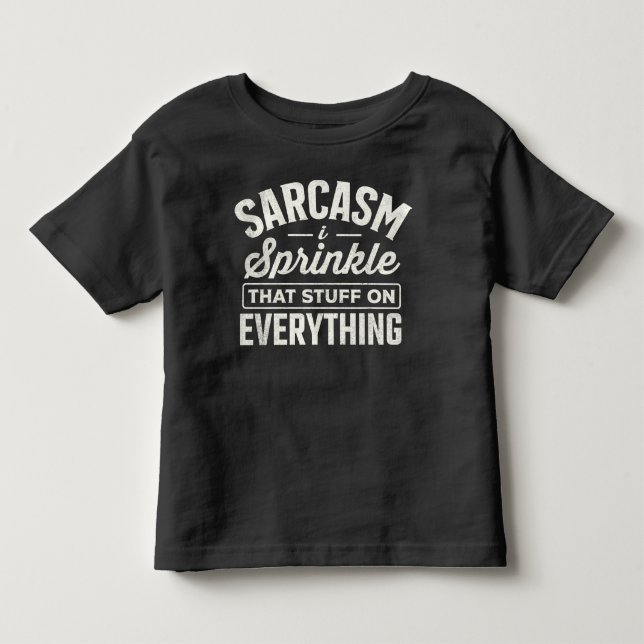 Camiseta Infantil Sarcasm I Sprinkle That Stuff On Everything (Frente)