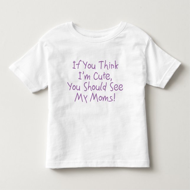 Camiseta Infantil Se acha que sou bonito, deveria ver minhas Mães (Frente)