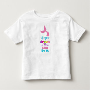 Camiseta Infantil Se Você Sonhar, Você Pode Fazê-Lo, Mermaid Tail