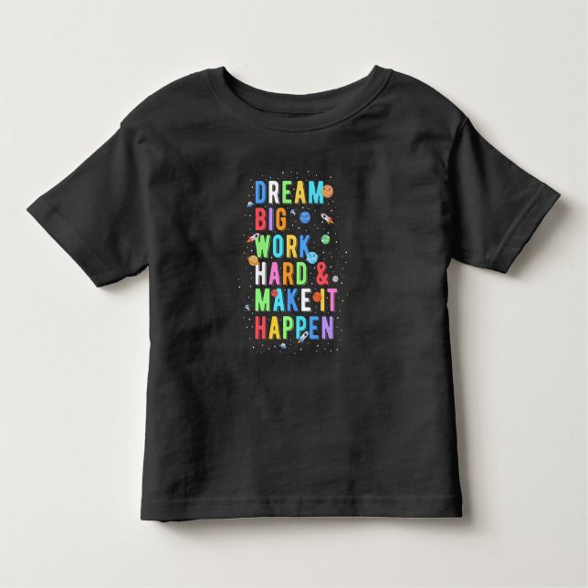Camiseta Infantil Sonhe com um grande Duro de trabalho e faça isso a (Frente)