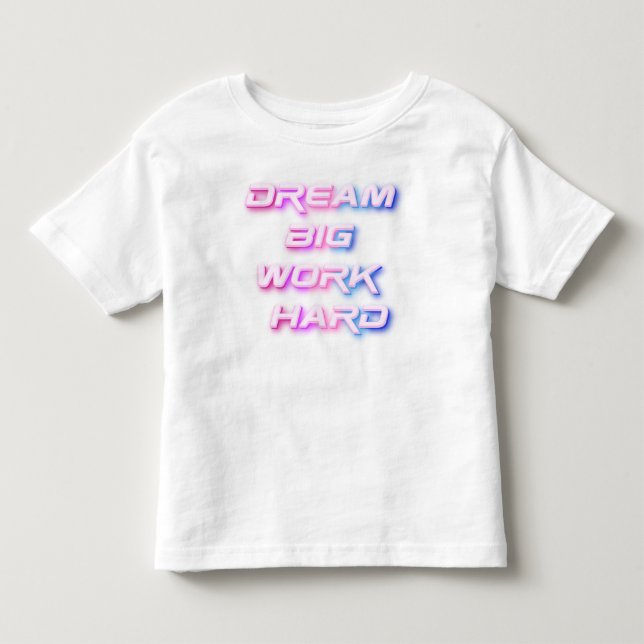 Camiseta Infantil Sonhe grande, Duro de trabalho (Frente)