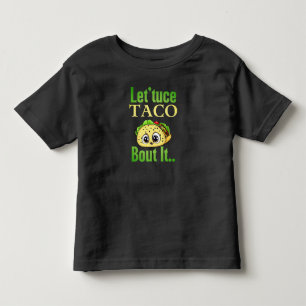 Camiseta Infantil Taco Fala: 'Lettuce Taco 'Sobre Ele' Toddler