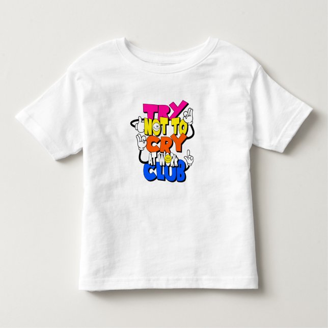 Camiseta Infantil Tente não chorar no clube de trabalho - Typografo  (Frente)