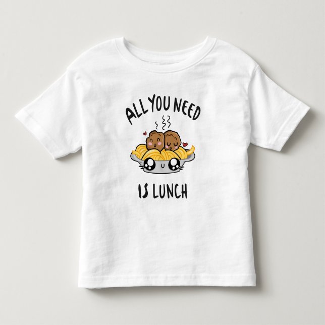 Camiseta Infantil Tudo o que você precisa é almoço (Frente)