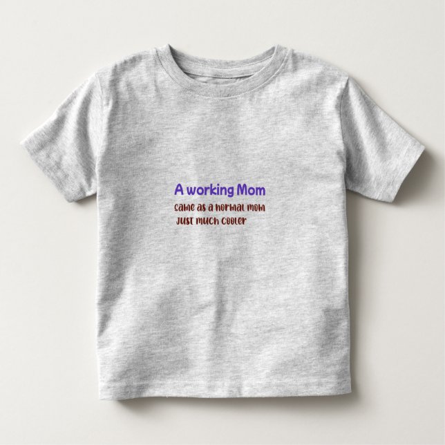 Camiseta Infantil Uma Mãe Trabalhadora é Igual a uma Mãe Normal, Só  (Frente)
