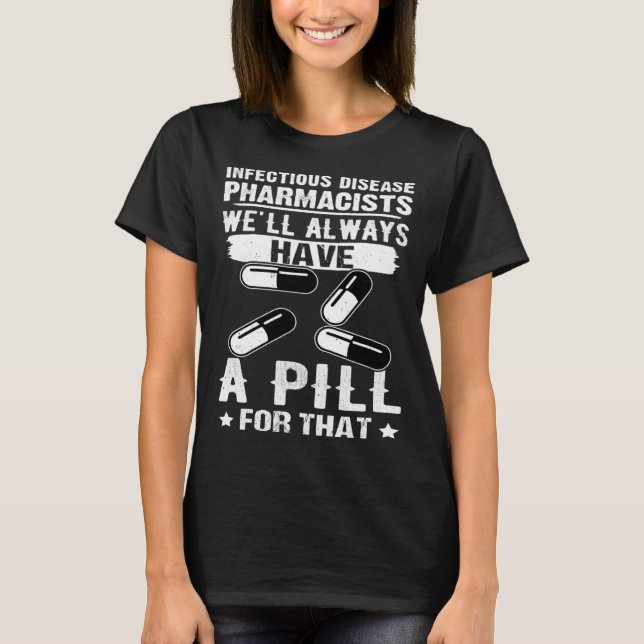 Camiseta Infectious Disease Pharmacists Always Have A Pill  (Frente)