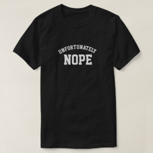 CAMISETA INFELIZMENTE NOPE