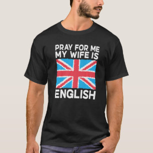 Camiseta Inglaterra Reze por mim minha esposa é Inglês Wif
